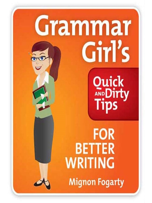 Title details for Grammar Girl's Quick and Dirty Tips for Better Writing by Mignon Fogarty - Wait list